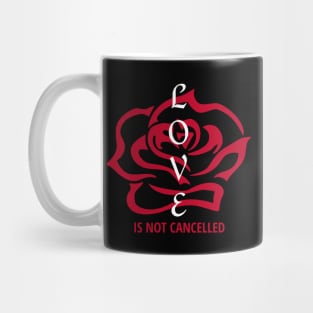 Love Is Not Cancelled Mug
